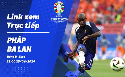 Trực tiếp Pháp vs Ba Lan link xem VTV2 VCK Euro 2024