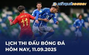 Lịch thi đấu bóng đá hôm nay 11/09/2025 - LTĐ chiều tối nay