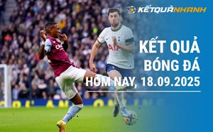 Kết quả bóng đá hôm nay 18/09/2025 - KQBĐ đêm qua rạng sáng nay