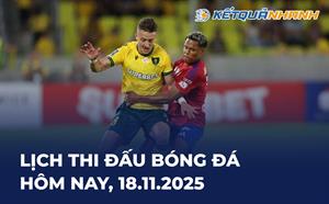 Lịch thi đấu bóng đá hôm nay 18/11/2025 - LTĐ chiều tối nay