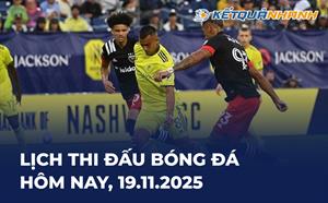 Lịch thi đấu bóng đá hôm nay 19/11/2025 - LTĐ chiều tối nay