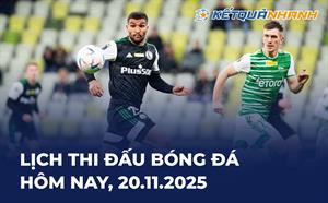 Lịch thi đấu bóng đá hôm nay 20/11/2025 - LTĐ chiều tối nay