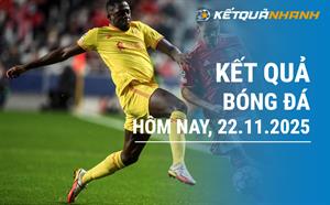 Kết quả bóng đá hôm nay 22/11/2025 - KQBĐ đêm qua rạng sáng nay