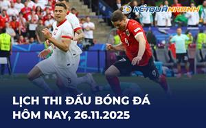 Lịch thi đấu bóng đá hôm nay 26/11/2025 - LTĐ chiều tối nay
