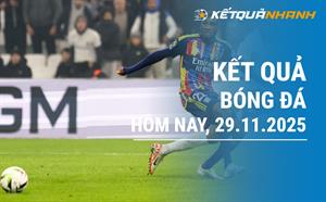 Kết quả bóng đá hôm nay 29/11/2025 - KQBĐ đêm qua rạng sáng nay