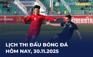 Lịch thi đấu bóng đá hôm nay 30/11/2025 - LTĐ chiều tối nay