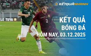 Kết quả bóng đá hôm nay 03/12/2025 - KQBĐ đêm qua rạng sáng nay