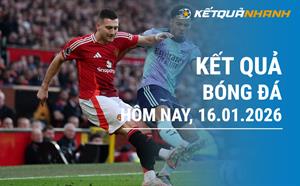 Kết quả bóng đá hôm nay 16/01/2026 - KQBĐ đêm qua rạng sáng nay