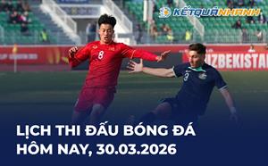 Lịch thi đấu bóng đá hôm nay 30/03/2026 - LTĐ chiều tối nay