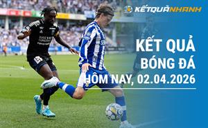 Kết quả bóng đá hôm nay 02/04/2026 - KQBĐ đêm qua rạng sáng nay