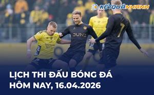 Lịch thi đấu bóng đá hôm nay 16/04/2026 - LTĐ chiều tối nay
