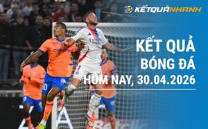 Kết quả bóng đá hôm nay 30/04/2026 - KQBĐ đêm qua rạng sáng nay