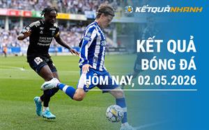Kết quả bóng đá hôm nay 02/05/2026 - KQBĐ đêm qua rạng sáng nay
