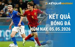 Kết quả bóng đá hôm nay 05/05/2026 - KQBĐ đêm qua rạng sáng nay