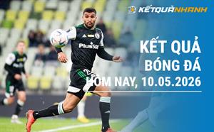 Kết quả bóng đá hôm nay 10/05/2026 - KQBĐ đêm qua rạng sáng nay