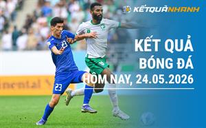Kết quả bóng đá hôm nay 24/05/2026 - KQBĐ đêm qua rạng sáng nay