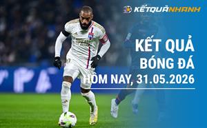 Kết quả bóng đá hôm nay 31/05/2026 - KQBĐ đêm qua rạng sáng nay