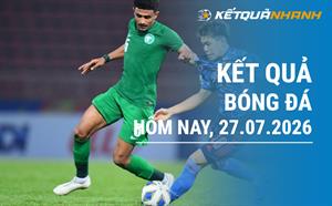 Kết quả bóng đá hôm nay 27/07/2026 - KQBĐ đêm qua rạng sáng nay