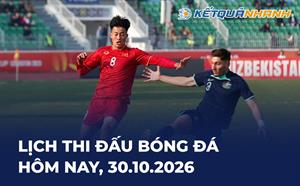 Lịch thi đấu bóng đá hôm nay 30/10/2026 - LTĐ chiều tối nay