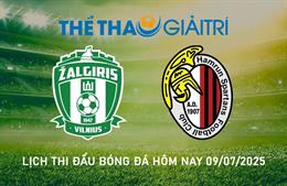 Lịch thi đấu bóng đá hôm nay 09/07/2025 - LTĐ chiều tối nay
